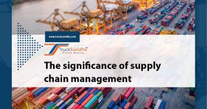 The significance of supply chain management