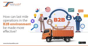 How can last mile operations in the B2B environment be made more effective?