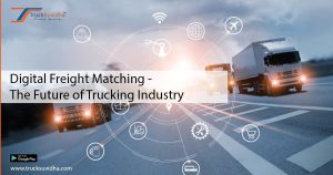How Would Digitalized Freight Matching Transform The Trucking Industry?