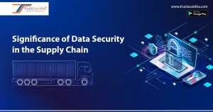 Significance of Data Security in the Supply Chain