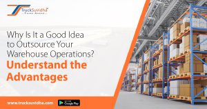 Why Is It a Good Idea to Outsource Your Warehouse Operations? Understand the Advantages