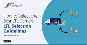 How to Select the Best LTL Carrier: LTL Selection Guidelines