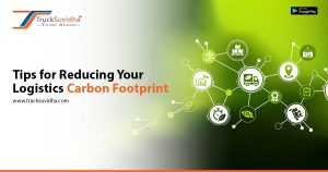 Tips for Reducing Your Logistics Carbon Footprint
