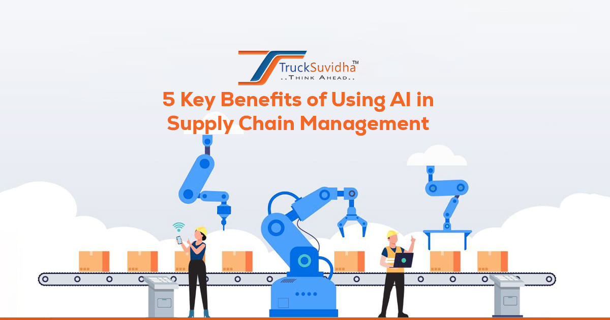 5 Key Benefits of Using AI in Supply Chain Management
