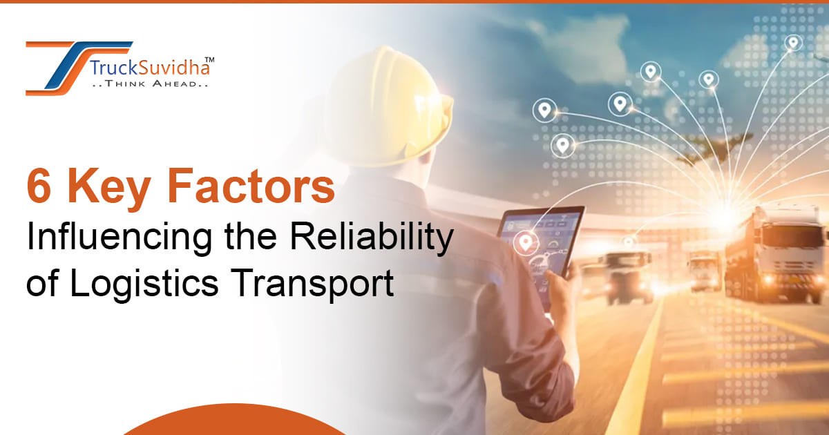Logistics 6 6 Key Factors Influencing the Reliability of Logistics Transport