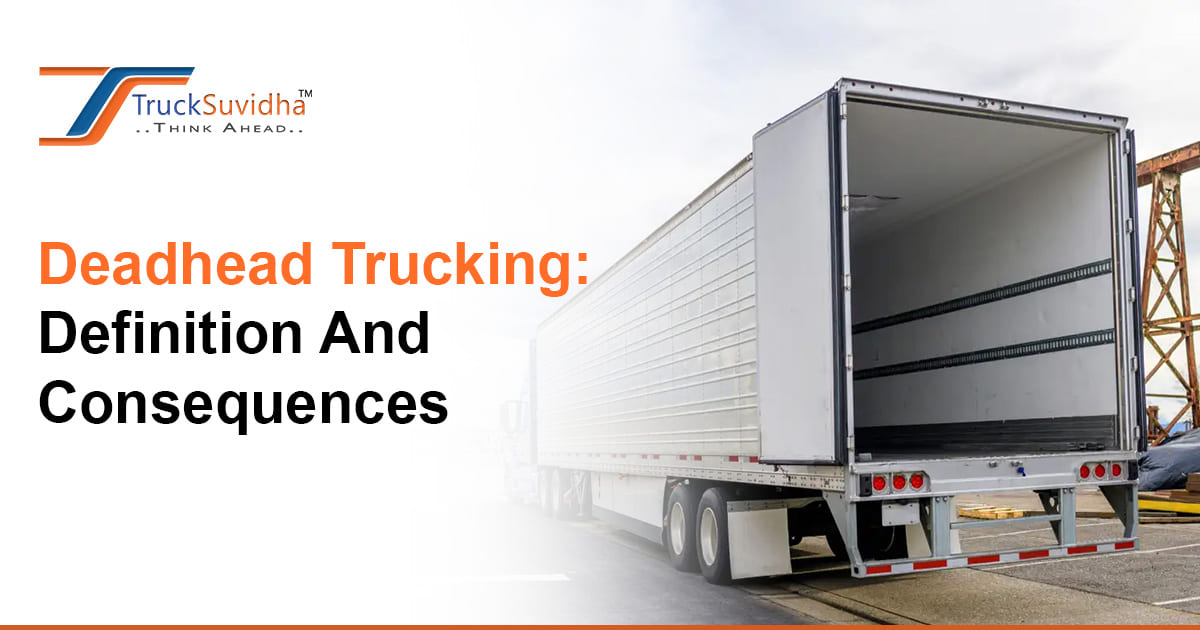 Deadhead Trucking Definition And Consequences