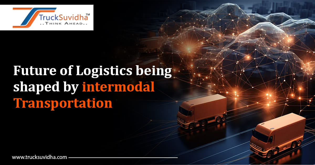 Future of Logistics being shaped by intermodal Transportation