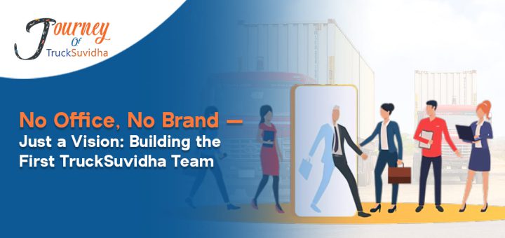 Just a Vision: Building the First TruckSuvidha Team