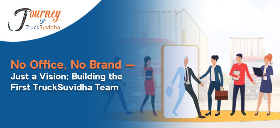 Just a Vision: Building the First TruckSuvidha Team