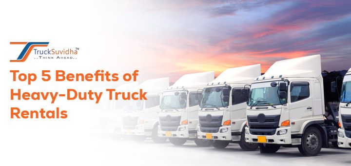 Benefits of Heavy-Duty Truck Rentals