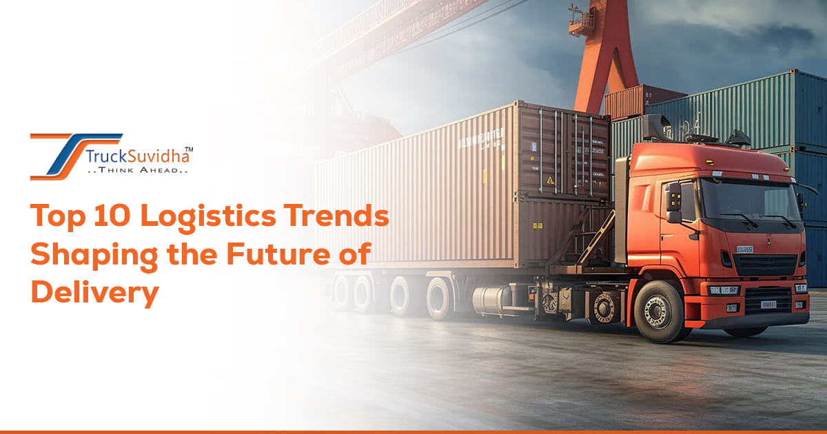 Top 10 Logistics Trends Shaping the Future of Delivery